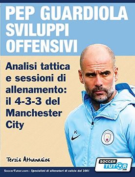 portada Pep Guardiola Sviluppi Offensivi - Analisi Tattica e Sessioni di Allenamento: Il 4-3-3 del Manchester City (en Italiano)