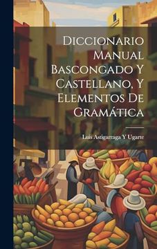 portada Diccionario Manual Bascongado y Castellano, y Elementos de Gramática