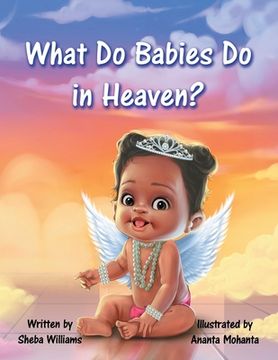 portada What Do Babies Do in Heaven? (en Inglés)