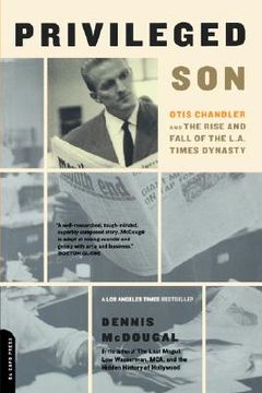 portada privileged son: otis chandler and the rise and fall of the l.a. times dynasty (in English)