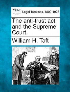 portada the anti-trust act and the supreme court. (en Inglés)