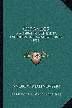 portada ceramics: a manual for chemists, engineers and manufacturers (1921) (en Inglés)