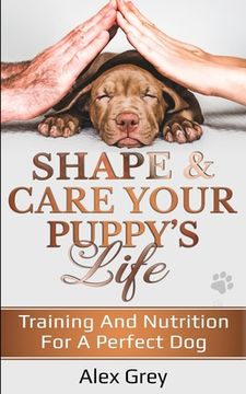 portada Shape & Care Your Puppy's Life (en Inglés)