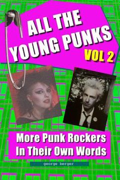 portada All The Young Punks - Vol 2: More Punk Rockers In Their Own Words (en Inglés)