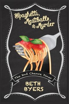 portada Spaghetti, Meatballs, & Murder: A 2nd Chance Diner Cozy Mystery (en Inglés)