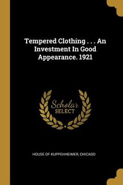 portada Tempered Clothing . . . An Investment In Good Appearance. 1921 (en Inglés)