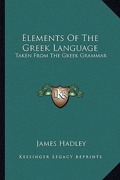 portada elements of the greek language: taken from the greek grammar (en Inglés)