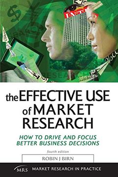 portada The Effective use of Market Research: How to Drive and Focus Better Business Decisions (Market Research in Practice) (in English)