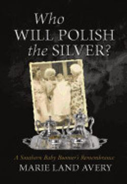 portada Who Will Polish the Silver? A Southern Baby Boomer's Remembrance (en Inglés)