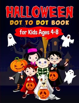 portada Halloween Dot to Dot Book for Kids Ages 4-8: Fun and Challenging Halloween Themed Dot to Dot Puzzles for Kids Ages 4-8 (Halloween Books for Kids) (en Inglés)