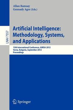 portada artificial intelligence: methodology, systems, and applications: 15th international conference, aimsa 2012, varna, bulgaria, september 12-15, 2012, pr (en Inglés)