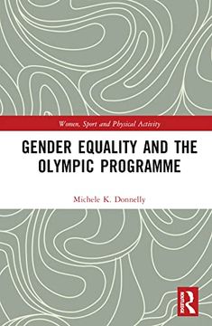 Gender Equality and the Olympic Programme (Women, Sport and Physical Activity) (en Inglés)