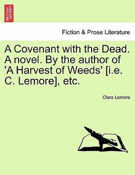 portada a covenant with the dead. a novel. by the author of 'a harvest of weeds' [i.e. c. lemore], etc.
