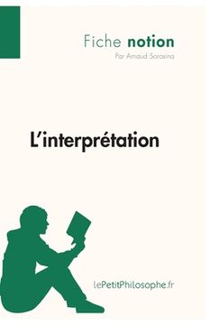 portada L'interprétation (Fiche notion): LePetitPhilosophe.fr - Comprendre la philosophie (in French)