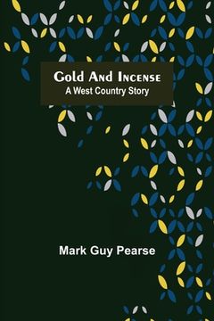 portada Gold and Incense: A West Country Story (en Inglés)