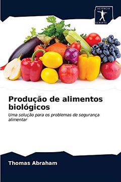 portada Produção de Alimentos Biológicos: Uma Solução Para os Problemas de Segurança Alimentar (in Portuguese)