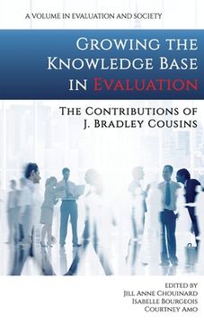 portada Growing the Knowledge Base in Evaluation: The Contributions of J. Bradley Cousins (hc) (en Inglés)