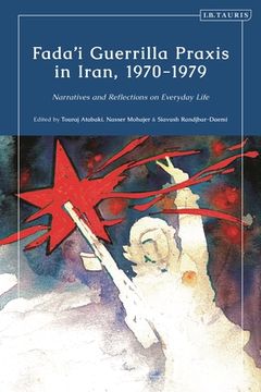 portada Fada'i Guerrilla PRAXIS in Iran, 1970 - 1979: Narratives and Reflections on Everyday Life (in English)