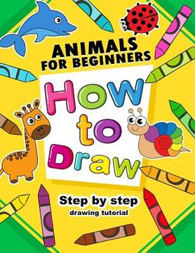 portada How to Draw Animals for beginners: Activity Book for Kids boy, girls (in English)