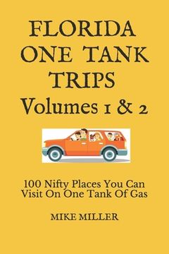 portada Florida One Tank Trips Volumes 1 & 2: 100 Nifty Places You Can Visit On One Tank Of Gas (in English)
