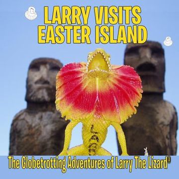 portada Larry Visits Easter Island: The Globetrotting Adventures of Larry The Lizard (in English)