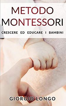 portada Metodo Montessori: Crescere ed Educare i Bambini 