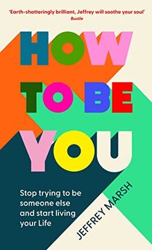 portada How to be You: Stop Trying to be Someone Else and Start Living Your Life (in English)