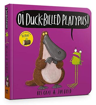 portada Oi Duck-Billed Platypus Board Book (oi Frog and Friends) (en Inglés)