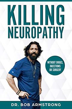 portada Killing Neuropathy: Without Drugs, Injections or Surgery 