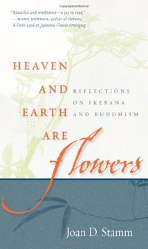 portada Heaven and Earth are Flowers: Reflections on Ikebana and Buddhism (en Inglés)