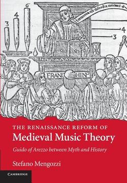 portada The Renaissance Reform of Medieval Music Theory: Guido of Arezzo Between Myth and History (in English)