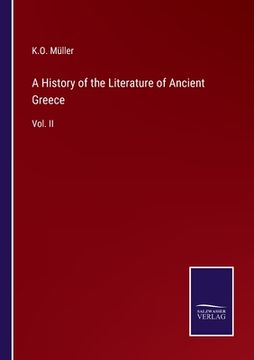 portada A History of the Literature of Ancient Greece: Vol. II (en Inglés)