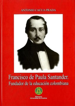 portada Francisco de Paula Santander. Fundador de la Educación Colombiana