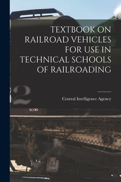 portada Textbook on Railroad Vehicles for Use in Technical Schools of Railroading (in English)