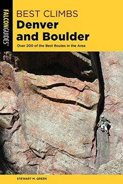 portada Best Climbs Denver and Boulder: Over 200 of the Best Routes in the Area (Best Climbs Series) (in English)