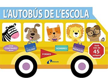 portada L'autobús de L'escola (Catalá - a Partir de 0 Anys - Projecte de 0 a 3 Anys - Llibres Manipulatius) (in Spanish)
