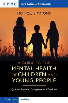 portada A Guide to the Mental Health of Children and Young People: Q&a for Parents, Caregivers and Teachers 