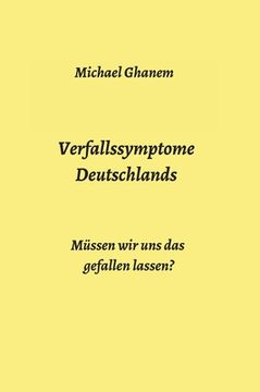 portada Verfallssymptome Deutschlands: Müssen wir uns das Gefallen Lassen? (in German)
