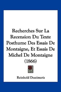 portada Recherches Sur La Recension Du Texte Posthume Des Essais De Montaigne, Et Essais De Michel De Montaigne (1866) (en Francés)