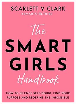 portada The Smart Girls Handbook: How to Silence Self-Doubt, Find Your Purpose and Redefine the Impossible (in English)
