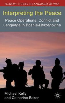 portada interpreting the peace: peace operations, conflict and language in bosnia-herzegovina (en Inglés)