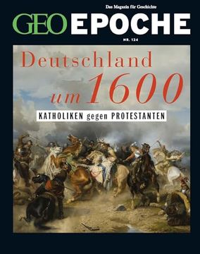portada Geo Epoche / geo Epoche 124/2023 - Deutschland um 16. Jahrhundert: Das Magazin für Geschichte