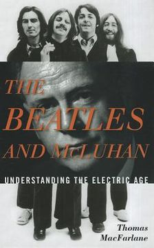 portada the beatles and mcluhan: understanding the electric age (en Inglés)