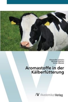portada Aromastoffe in der Kälberfütterung (in German)