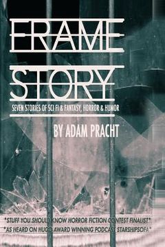 portada Frame Story: Seven Stores of Science Fiction & Fantasy, Horror & Humor (en Inglés)