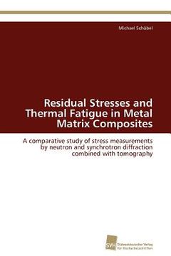 portada residual stresses and thermal fatigue in metal matrix composites (en Inglés)