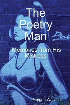 portada The Poetry Man Memories from His Mistress (en Inglés)