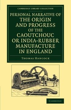 portada Personal Narrative of the Origin and Progress of the Caoutchouc or India-Rubber Manufacture in England (Cambridge Library Collection - Technology) (in English)