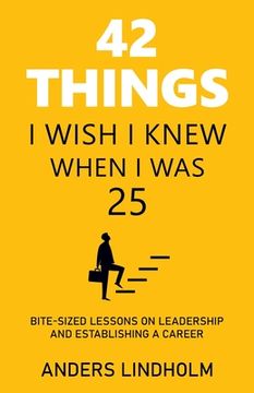 portada 42 Things I Wish I Knew When I Was 25: Bite-Sized Lessons on Leadership and Establishing a Career (in English)