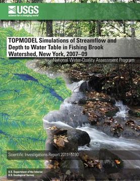 portada TOPMODEL Simulations of Streamflow and Depth to Water Table in Fishing Brook Watershed, New York, 2007?09 (en Inglés)